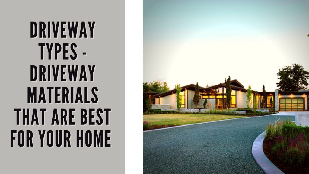 Driveway Types - Driveway Materials That Are Best For Your Home