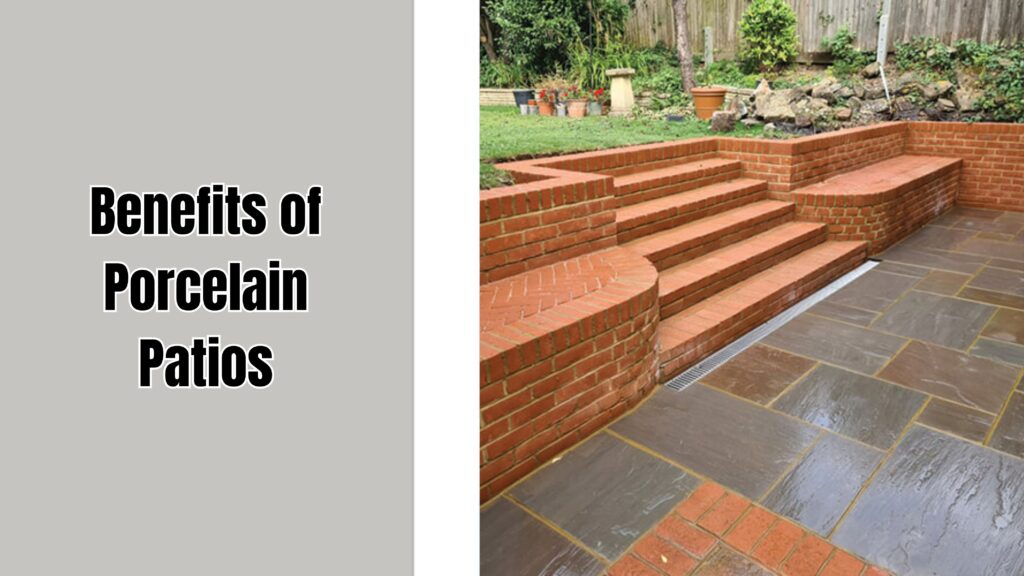 Benefits of Porcelain Patios